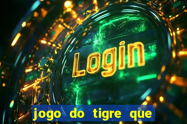 jogo do tigre que dao bonus no cadastro